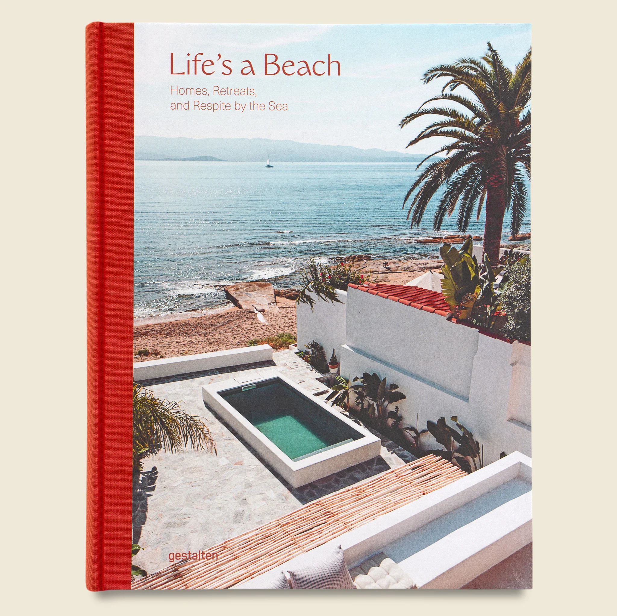 Life's a Beach: Homes, Retreats, and Respite by the Sea
